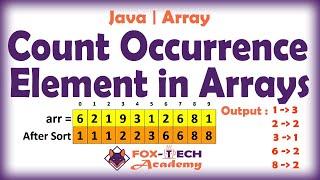 Count occurrence of every element in arrays || Java || Arrays || Count element || Fox Tech Academy