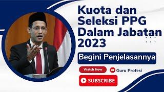 KUOTA PPG DALAM JABATAN 2023 DAN SISTEM SELEKSINYA