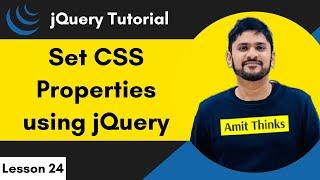 24. jQuery - Set CSS Properties | jQuery Tutorial for Beginners | 2024 | Amit Thinks