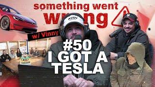 I Got a Tesla | Something Went Wrong W/ Vinny