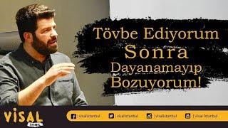 Tövbe Ediyorum Sonra Dayanamayıp Bozuyorum - Muhammed Fatih Üzün