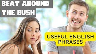  Learn Everyday English Idioms:: What Does "Beat Around the Bush" Mean? 