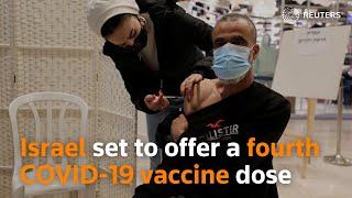 Israel set to offer a fourth COVID-19 vaccine dose