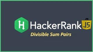 HackerRank Problem solving in JavaScript (Divisible Sum Pairs !)