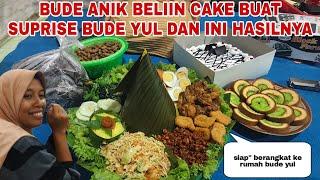 DADAKAN BUDE ANIK MBELIIN CAKE BUAT SUPRISE BUDE YUL & INI HASIL NYA