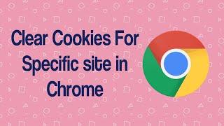 How to Clear Cookies for One Specific Site in Chrome || Manually & Automatically
