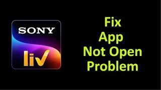 How To Fix SonyLiv App Not Open Problem Android & Ios - Fix SonyLiv App Not Working Problem Android