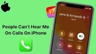 How To Fix People Can't Hear Me On Calls After iOS 17.5 | SOLVED!