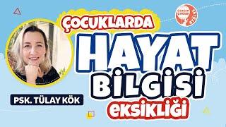 Çocuklarda ‘Hayat Bilgisi’ Eksikliği - Psikolog Tülay Kök