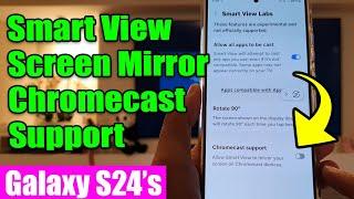  Galaxy S24/S24+/Ultra: How to Enable/Disable Smart View Screen Mirror Chromecast Support