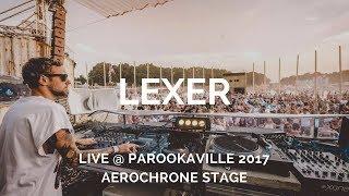 Lexer - Live @ ParookaVille 2017, Aerochrone Stage, Teaser, Deep Tech Progressive House