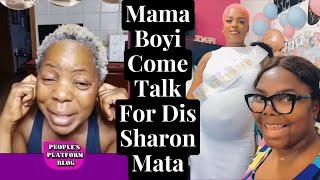 WAHALA] MAMA DON COME OUT FOR DIS SHARON MATA AGAIN OHH