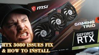 MSI RTX 3080 Issues & Quick Install