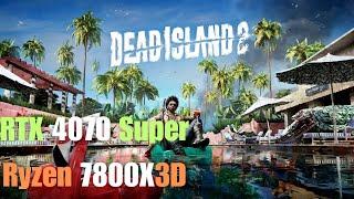  Dead Island 2 PC Benchmark | RTX 4070 Super & Ryzen 7 7800X3D | Ultra Settings 