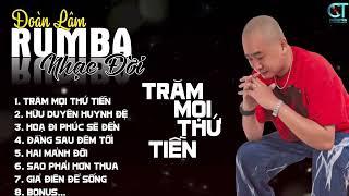 TRĂM MỌI THỨ TIỀN - RUMBA | ALBUM NHẠC ĐỜI XUẤT SẮC NHẤT 2024 | LK ĐOÀN LÂM RUMBA CỰC HOT