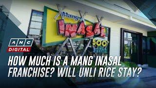 How much is a Mang Inasal franchise? Will unli rice stay? | ANC