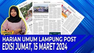 Harian Umum Lampung Post Edisi Jumat,15 Maret 2024