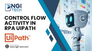 RPA UiPath Control Flow Activity | Become a UiPath Developer | NGI Technologies