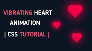 Vibrating Heart Animation Effect Using CSS || CSS tutorial ||