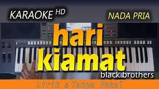 HARI KIAMAT - Black Brothers | KARAOKE HD