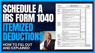 Schedule A Explained - IRS Form 1040 - Itemized Deductions