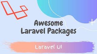 Laravel Ui - Awesome Laravel Packages