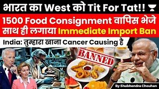 Tit for Tat!! India Returns 1,500 Imported Food Items Amid Quality Concerns | EU, US, Hongkong Shock