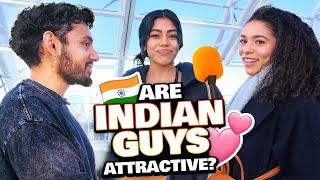 Asking Girls If Indian Guys Are Attractive