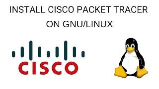 How to install Cisco Packet Tracer on GNU/Linux