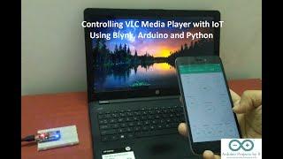 Controlling VLC Media Player with IoT - Using Arduino, Blynk and Python