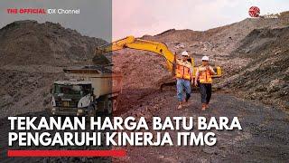 Tekanan Harga Batu Bara Pengaruhi Kinerja ITMG | IDX CHANNEL