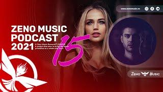 Zeno Music @ Podcast #15  Best Romanian Music Mix 2021 Best Remix of Popular Songs 2021