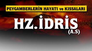 Hz.İdris (as) Hayatı ve Kıssaları