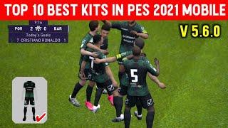 Top 10 Best Kits in PES 2021 Mobile V 5.6.0 | No Patch