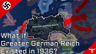 What if Greater German Reich Existed in 1936? [Hoi4 Timelapse]