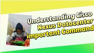 Understanding Cisco Nexus Datacenter important Command training Basics to Advanced #nexus #training