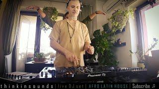 @thinkinsounds | live DJ set | Afro Latin House