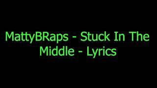 MattyBRaps - Stuck In The Middle - Lyrics