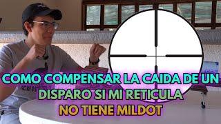 Como Compensar la Caída de un Disparo si mi Retícula no tiene Mildot | Tiro Deportivo México