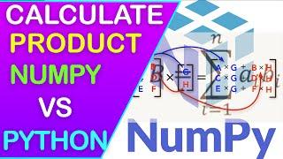 DataFrame Product using Numpy Vs Python. (np.prod VS np.dot VS np.multiply)