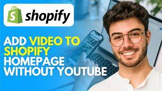 How to Add Video to Shopify Homepage Without Youtube (2024) Easy