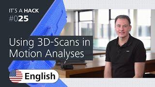 It's a Hack | Episode 025: Using 3D Scans in Motion Analyses