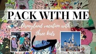 PACK WITH ME | PACKING FOR OUR DISNEYLAND VACATION WITH THREE KIDS