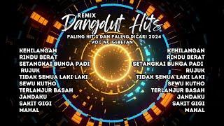 REMIX DANGDUT HITS - PALING HITS DAN DICARI 2024 - BY NC GEBETAN