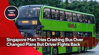 Singapore Man Tries Crashing Bus Over Changed Plans—Driver Fights Back to Save Passengers