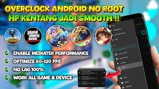 OVERCLOCK ANDROID NO ROOT Cara Mengatasi Lag Patah Patah & Frame Drop Saat Main Game