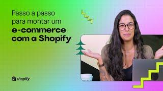 Passo a passo para montar o seu e-commerce com a Shopify