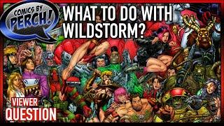 What do you do with Wildstorm?