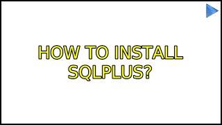 Ubuntu: How to install SqlPlus? (3 Solutions!!)
