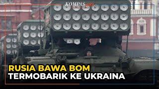 Bom Termobarik, Senjata Rusia Paling Mematikan yang Dibawa ke Ukraina